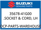 Suzuki Oem Part 35678-41G00 Socket & Cord, Lh. Fixed Price $28.31.