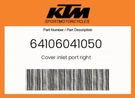 Ktm Genuine Cover Inlet Port Right - 64106041050. Fixed Price $21.28.