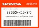 Honda Genuine Turn Signal Assy., L. Rr. (12V 21W) (coo) 33650-K26-315. Fixed Price $19.15.
