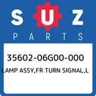 35602-06G00-000 Suzuki Lamp Assy,fr Turn Signal,l 3560206G00000, New Genuine Oem. Fixed Price $104.75.