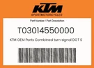 Ktm Genuine Combined Turn Signal Dot Sae Rear Left - T03014550000. Fixed Price $80.89.