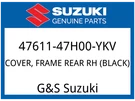 Suzuki Oem Part 47611-47H00-YKV Cover, Frame Rear Rh (black). Fixed Price $106.03.