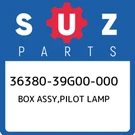 36380-39G00-000 Suzuki Box Assy,pilot Lamp 3638039G00000, New Genuine Oem Part. Fixed Price $250.58.