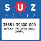 35681-39A00-000 Suzuki Bracket,fr Turnsignal Lamp,l 3568139A00000, New Genuine O. Fixed Price $56.63.